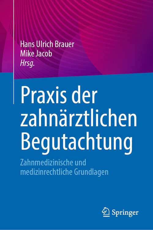 Book cover of Praxis der zahnärztlichen Begutachtung: Zahnmedizinische und medizinrechtliche Grundlagen