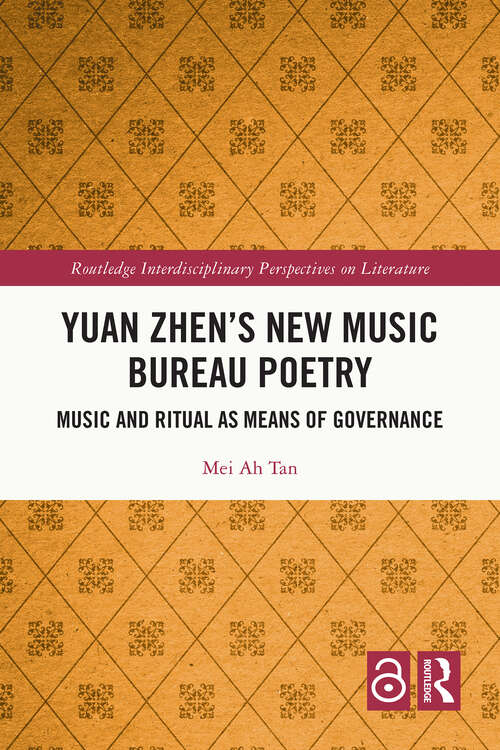 Book cover of Yuan Zhen’s New Music Bureau Poetry: Music and Ritual as Means of Governance (1) (Routledge Interdisciplinary Perspectives on Literature)