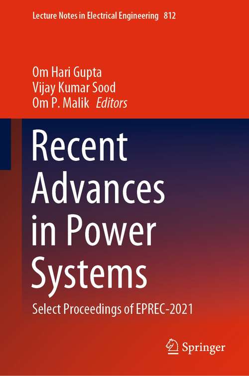 Recent Advances in Power Systems: Select Proceedings of EPREC-2021 (Lecture Notes in Electrical Engineering #812)