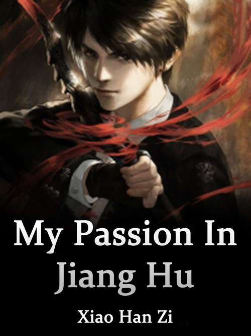 My Passion In Jiang Hu: Volume 2 (Volume 2 #2)