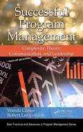 Successful Program Management: Complexity Theory, Communication, and Leadership (Best Practices in Portfolio, Program, and Project Management #7)