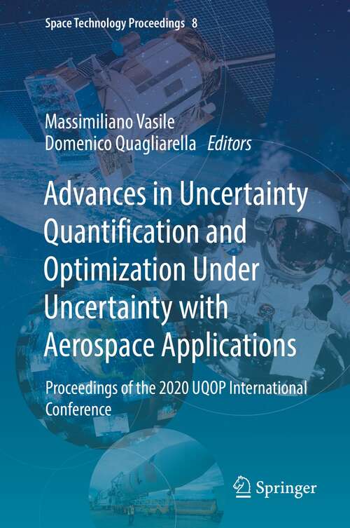 Advances in Uncertainty Quantification and Optimization Under Uncertainty with Aerospace Applications: Proceedings of the 2020 UQOP International Conference (Space Technology Proceedings #8)