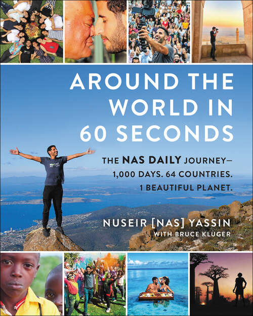 Book cover of Around the World in 60 Seconds: The Nas Daily Journey—1,000 Days. 64 Countries. 1 Beautiful Planet.