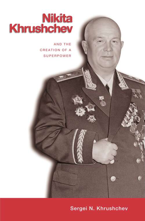 Book cover of Nikita Khrushchev and the Creation of a Superpower