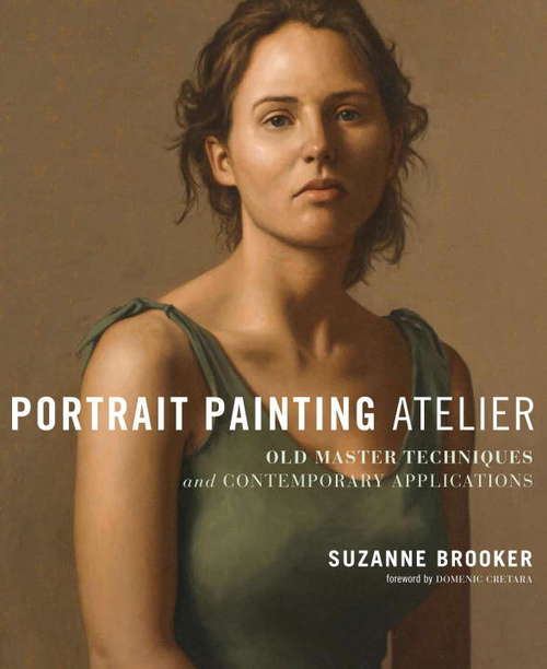 Book cover of Portrait Painting Atelier: Old Master Techniques and Contemporary Applications
