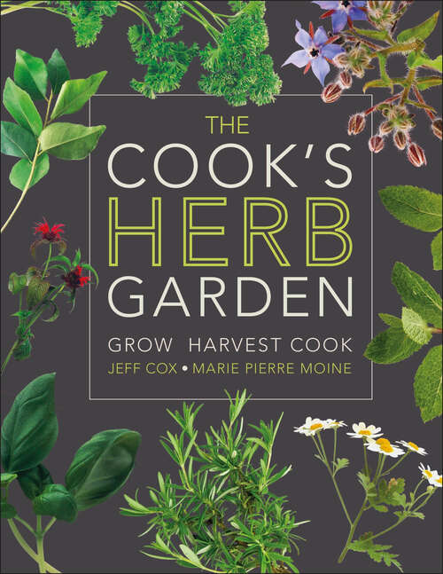 Book cover of The Cook's Herb Garden: Grow, Harvest, Cook