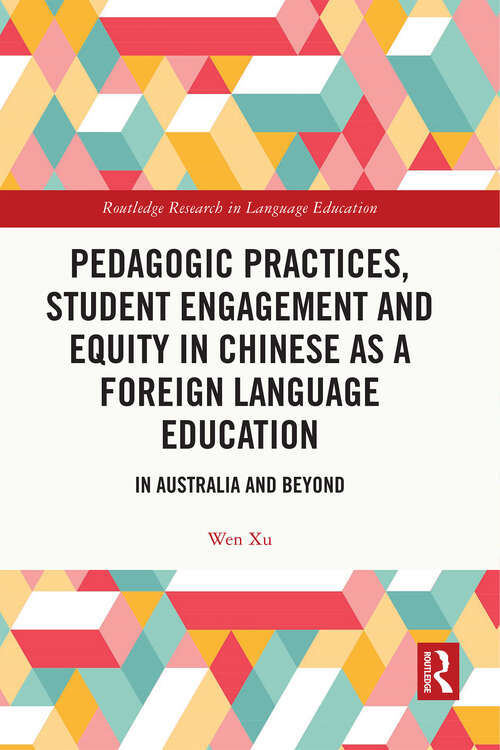 Book cover of Pedagogic Practices, Student Engagement and Equity in Chinese as a Foreign Language Education: In Australia and Beyond (Routledge Research in Language Education)