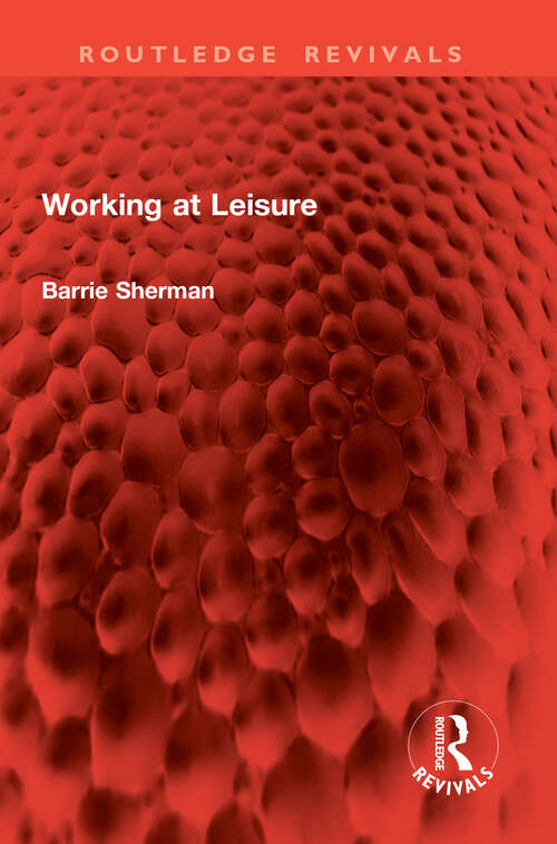 Book cover of Working at Leisure (1) (Routledge Revivals)