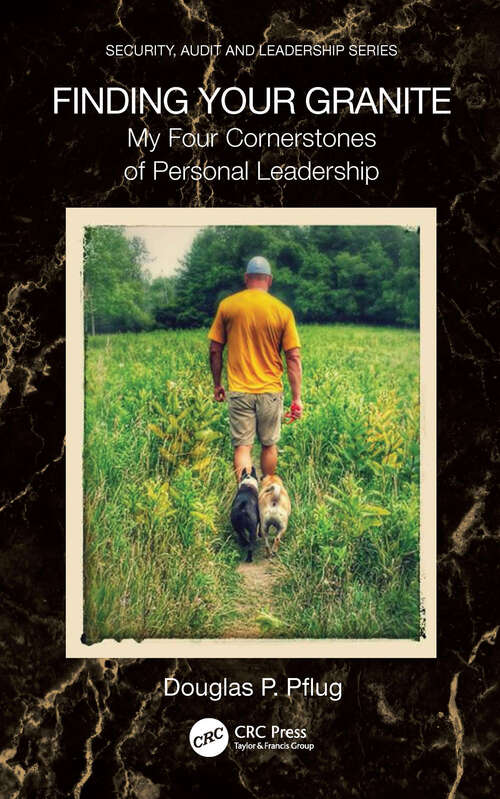 Book cover of Finding Your Granite: My Four Cornerstones of Personal Leadership (Security, Audit and Leadership Series)