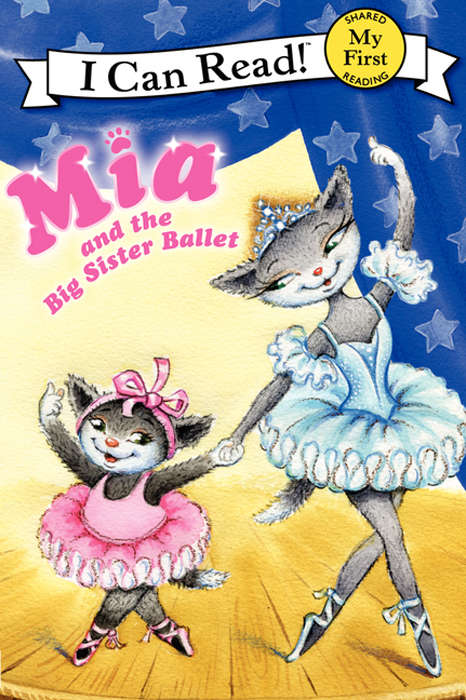 Book cover of Mia and the Big Sister Ballet (My First I Can Read)
