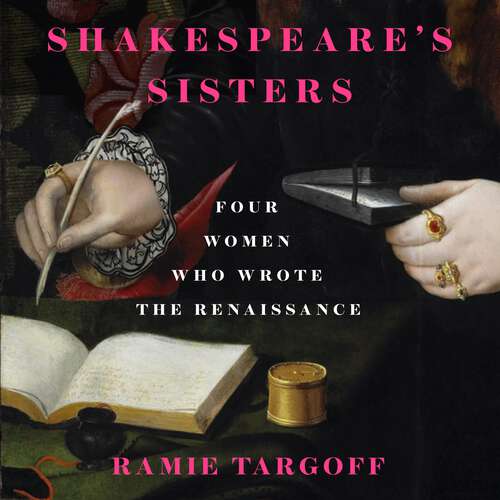 Book cover of Shakespeare's Sisters: Four Women Who Wrote the Renaissance