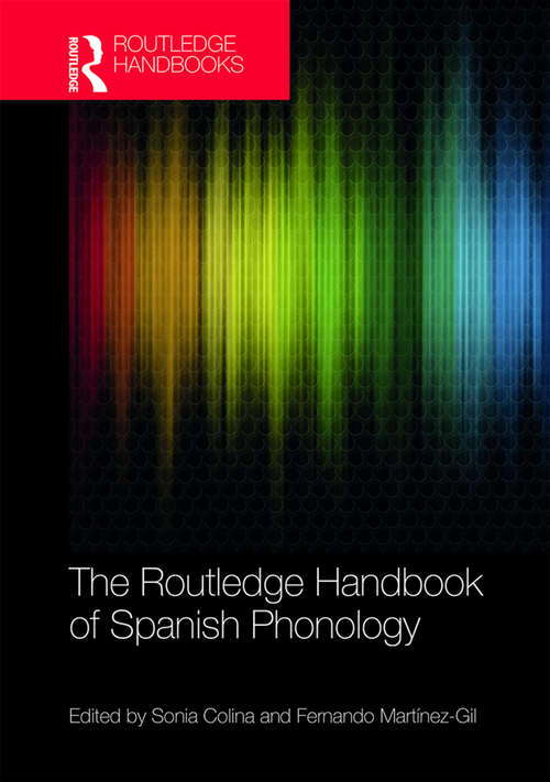 The Routledge Handbook of Spanish Phonology (Routledge Spanish Language Handbooks)