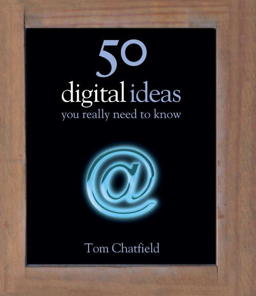 Book cover of 50 Digital Ideas You Really Need to Know (50 Ideas You Really Need to Know series)