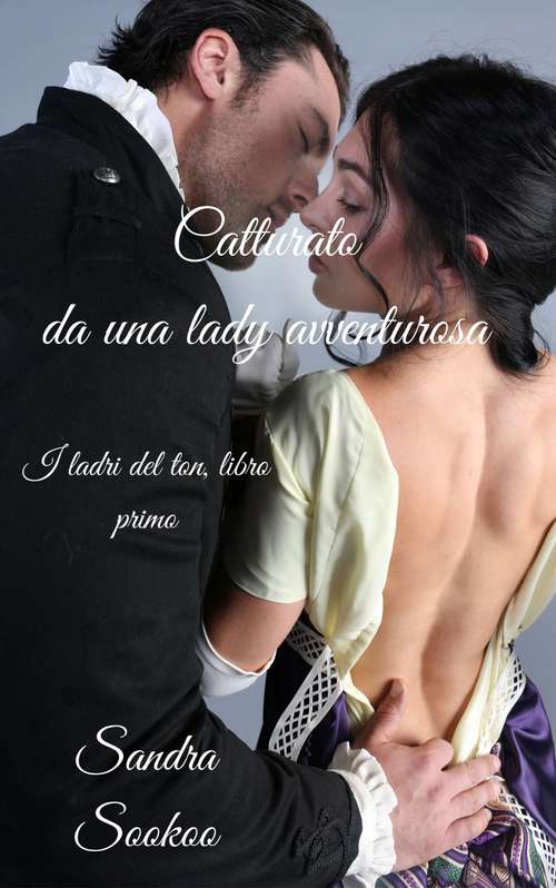 Book cover of Catturato da una lady avventurosa (I ladri del ton #1)