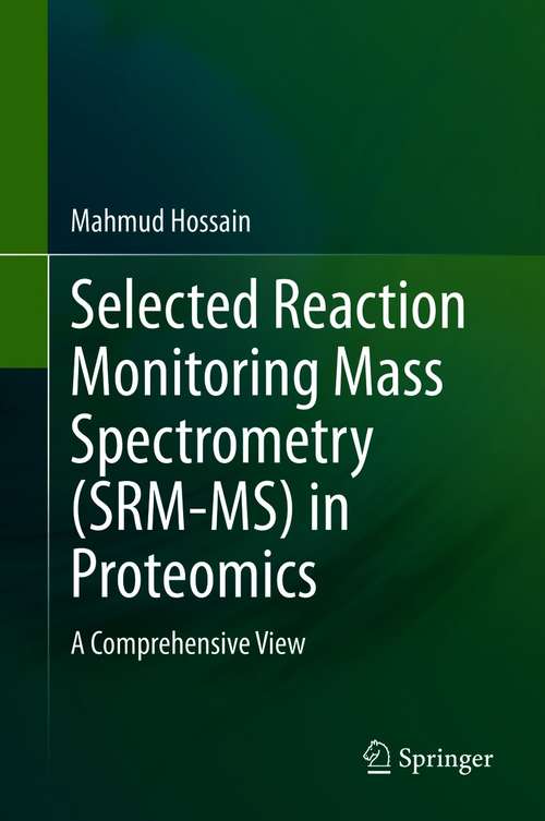 Book cover of Selected Reaction Monitoring Mass Spectrometry (SRM-MS)  in Proteomics: A Comprehensive View (1st ed. 2020)
