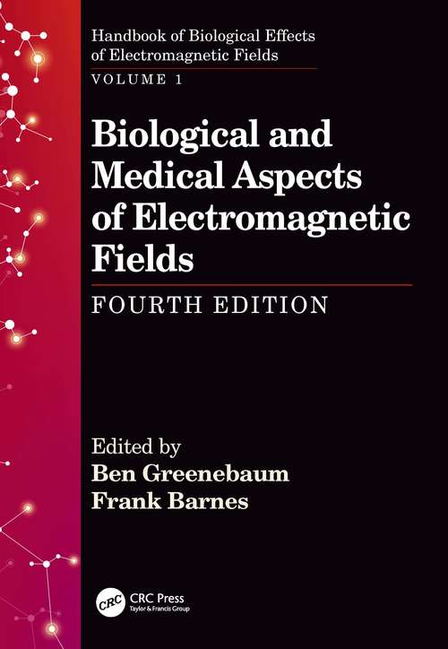Biological and Medical Aspects of Electromagnetic Fields, Fourth Edition (Handbook of Biological Effects of Electromagnetic Fields)