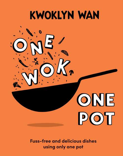 Book cover of One Wok, One Pot: Fuss-free and Delicious Dishes Using Only One Pot