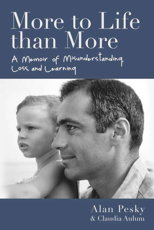 Book cover of More to Life than More: A Memoir of Misunderstanding, Loss, and Learning