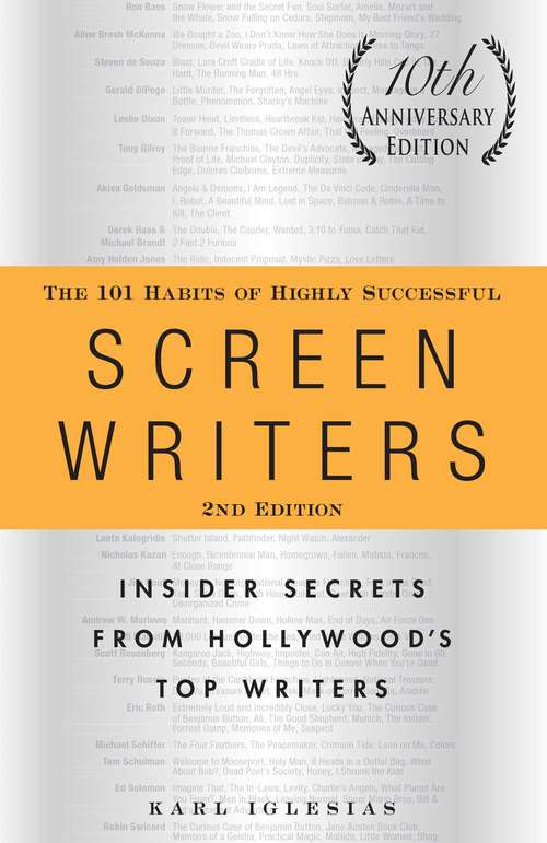 Book cover of The 101 Habits of Highly Successful Screenwriters, 10th Anniversary Edition: Insider Secrets from Hollywood's Top Writers