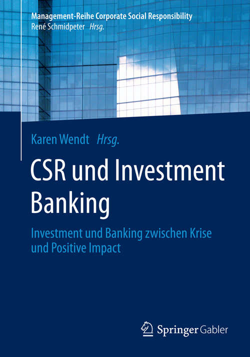 Book cover of CSR und Investment Banking: Investment und Banking zwischen Krise und Positive Impact (Management-Reihe Corporate Social Responsibility)