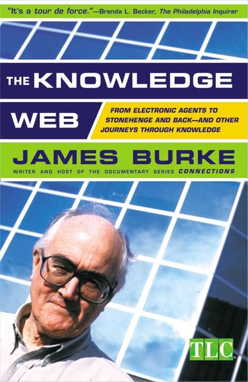 Book cover of The Knowledge Web: From Electronic Agents to Stonehenge and Back--and Other Journeys Through Knowledge
