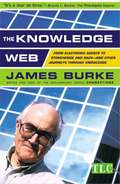 The Knowledge Web: From Electronic Agents to Stonehenge and Back--and Other Journeys Through Knowledge