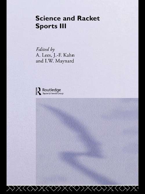 Science and Racket Sports III: The Proceedings of the Eighth International Table Tennis Federation Sports Science Congress and The Third World Congress of Science and Racket Sports