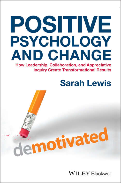 Book cover of Positive Psychology and Change: How Leadership, Collaboration, and Appreciative Inquiry Create Transformational Results