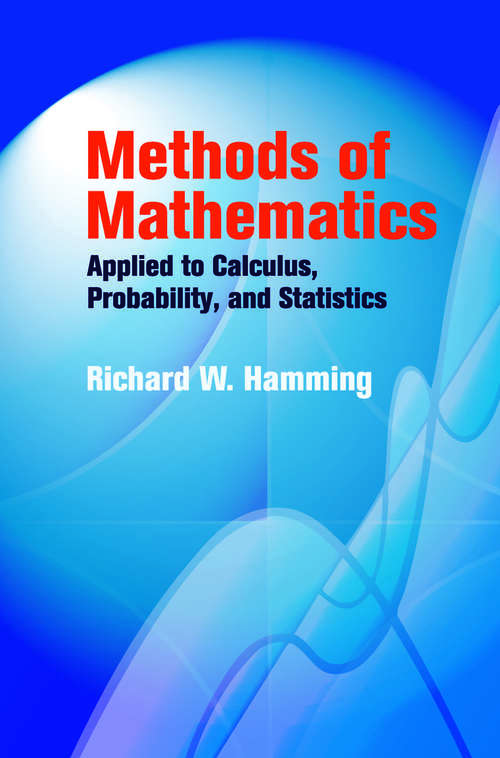 Methods of Mathematics Applied to Calculus, Probability, and Statistics (Dover Books on Mathematics)