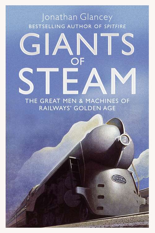 Book cover of Giants of Steam: The Great Men and Machines of Rail's Golden Age