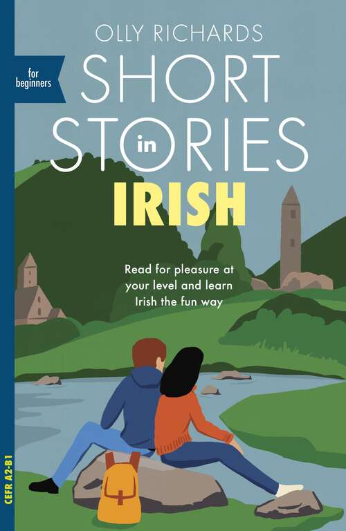 Book cover of Short Stories in Irish for Beginners: Read for pleasure at your level, expand your vocabulary and learn Irish the fun way! (Foreign Language Graded Reader Series)