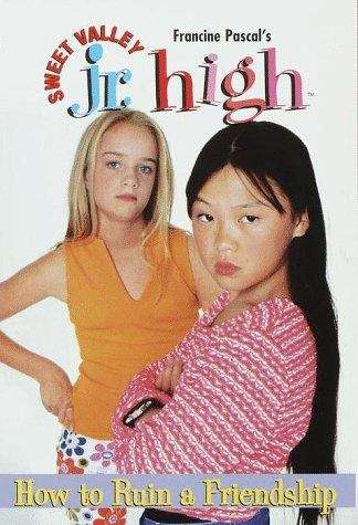 Book cover of How to Ruin a Friendship (Sweet Valley Junior High #7)