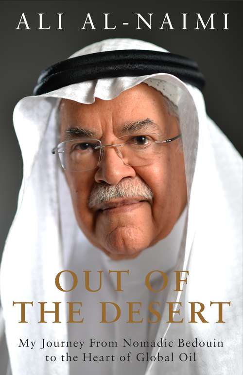 Book cover of Out of the Desert: My Journey From Nomadic Bedouin to the Heart of Global Oil