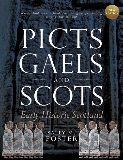 Picts, Gaels and Scots: Early Historic Scotland (Historic Scotland Ser.)