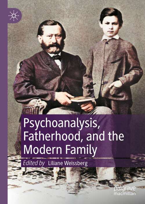 Book cover of Psychoanalysis, Fatherhood, and the Modern Family (1st ed. 2022)