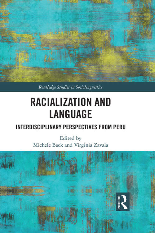 Racialization and Language: Interdisciplinary Perspectives From Perú (Routledge Studies in Sociolinguistics)