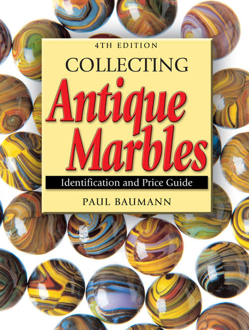 Book cover of Collecting Antique Marbles: Identification and Price Guide: 4th Edition