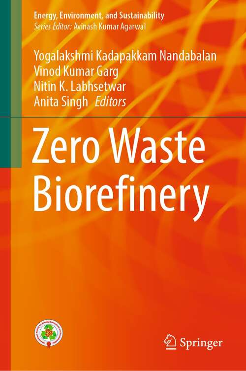 Zero Waste Biorefinery (Energy, Environment, and Sustainability)