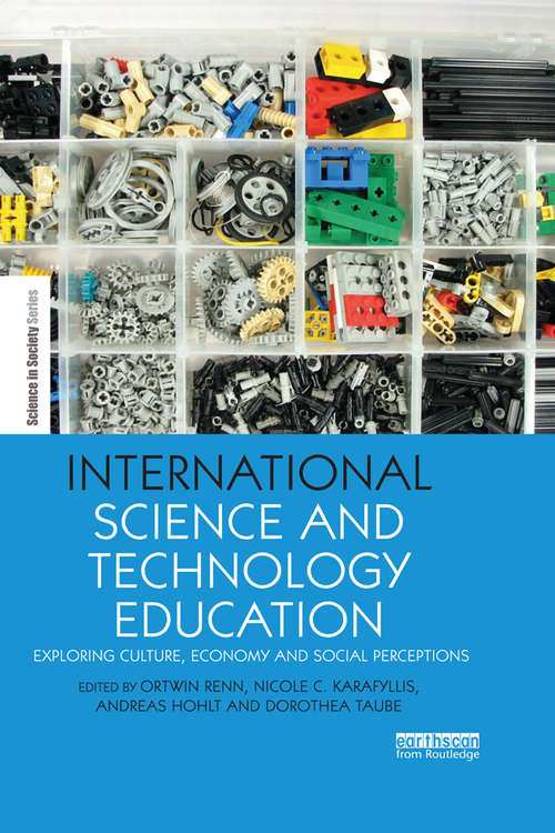 International Science and Technology Education: Exploring Culture, Economy and Social Perceptions (The Earthscan Science in Society Series)
