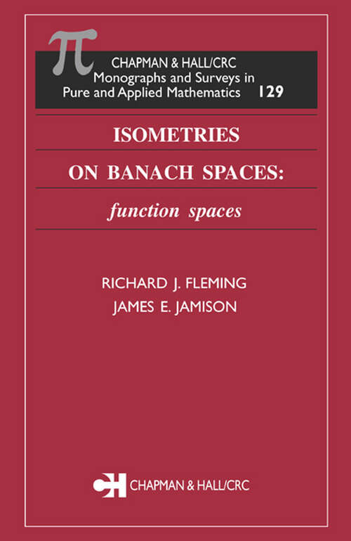 Book cover of Isometries on Banach Spaces: function spaces (1) (Monographs and Surveys in Pure and Applied Mathematics)