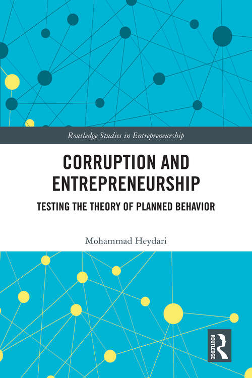 Book cover of Corruption and Entrepreneurship: Testing the Theory of Planned Behavior (Routledge Studies in Entrepreneurship)