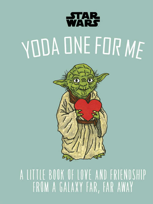 Book cover of Star Wars Yoda One for Me: A Little Book of Love from a Galaxy Far, Far Away (Star Wars)