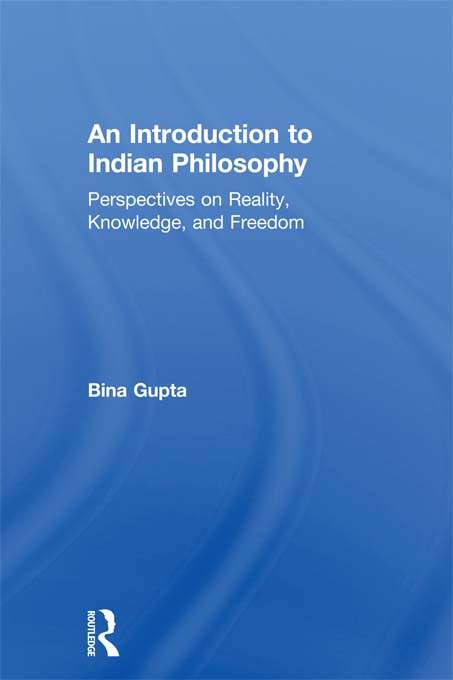 Book cover of An Introduction to Indian Philosophy: Perspectives on Reality, Knowledge, and Freedom