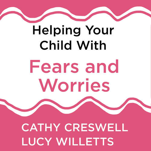 Book cover of Helping Your Child with Fears and Worries 2nd Edition: A self-help guide for parents (Helping Your Child)