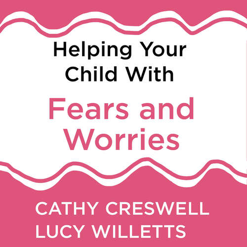 Book cover of Helping Your Child with Fears and Worries 2nd Edition: A self-help guide for parents (Helping Your Child)