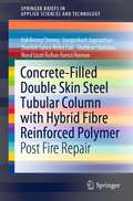 Concrete-Filled Double Skin Steel Tubular Column with Hybrid Fibre Reinforced Polymer: Post Fire Repair (SpringerBriefs in Applied Sciences and Technology)