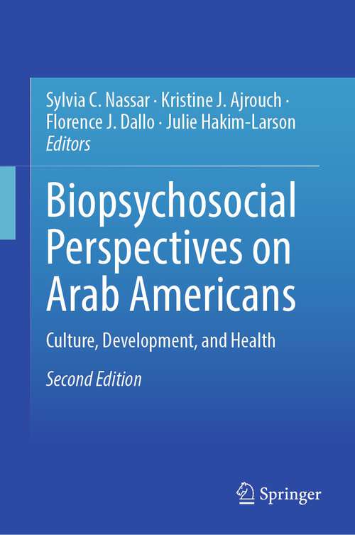 Book cover of Biopsychosocial Perspectives on Arab Americans: Culture, Development, and Health (2nd ed. 2023)