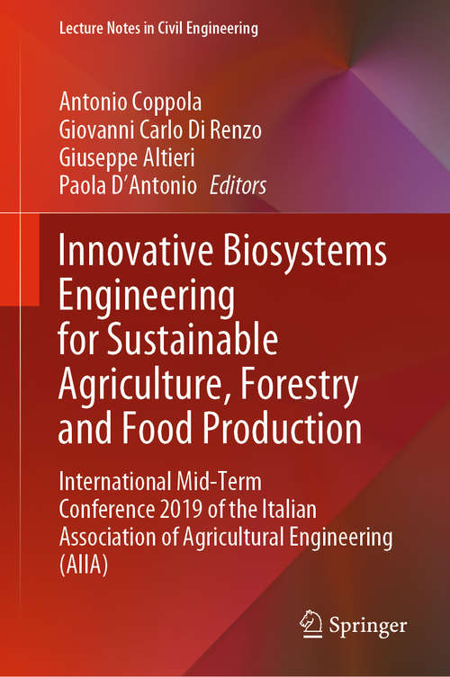 Innovative Biosystems Engineering for Sustainable Agriculture, Forestry and Food Production: International Mid-Term Conference 2019 of the Italian Association of Agricultural Engineering (AIIA) (Lecture Notes in Civil Engineering #67)