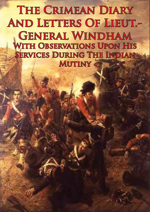 Book cover of The Crimean Diary And Letters Of Lieut.-General Windham: With Observations Upon His Services During The Indian Mutiny [Illustrated Edition]