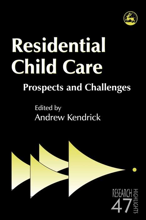 Residential Child Care: Prospects and Challenges